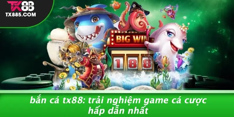 Bắn Cá TX88