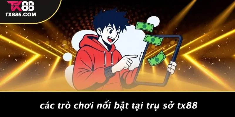Trụ Sở TX88: Mở Cửa Thiên Đường Casino Sang Trọng Bậc Nhất 4 Các Trò Chơi Nổi Bật Tại Trụ Sở TX88
