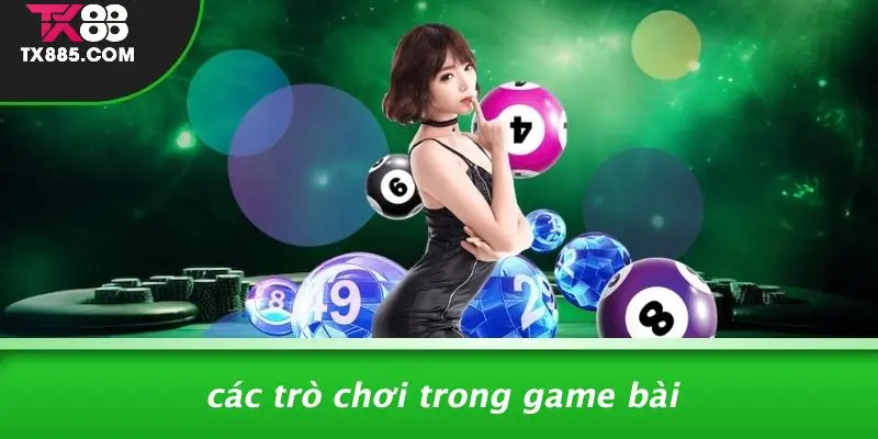 Game Bài TX88: Trải Nghiệm Đỉnh Cao Trong Thế Giới Casino 3 Các Trò Chơi Trong Game Bài
