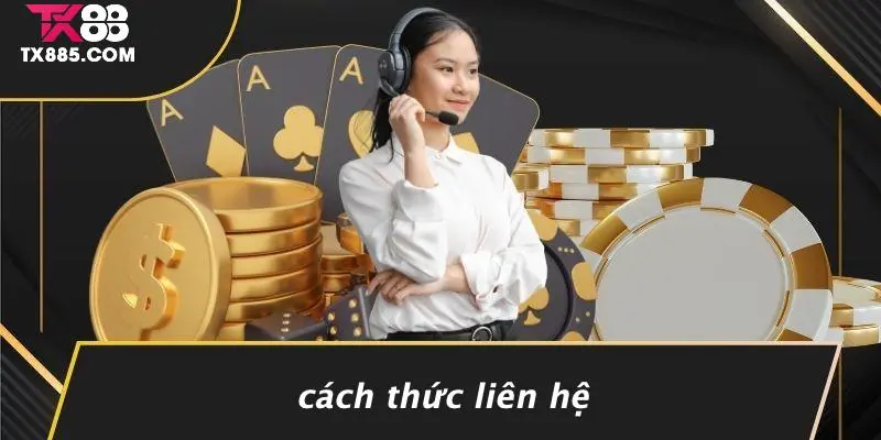 LIÊN HỆ TX88 3 Cách Thức Liên Hệ