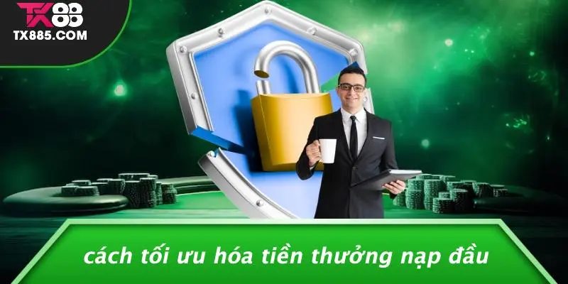 Thưởng Nạp Đầu TX88: Săn Thưởng Khủng Cùng Trò Chơi 5 Cách Tối Ưu Hóa Tiền Thưởng Nạp Đầu
