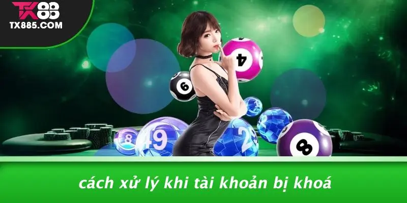 TX88 Bị Khoá Tài Khoản: Lý Do Bị Khoá Và Cách Mở Nhanh 4 Cách Xử Lý Khi Tài Khoản Bị Khoá
