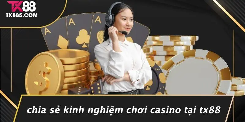 TX88 Ưu Đãi Vip: Nhận Ưu Đãi Hấp Dẫn Cho Tín Đồ Casino 5 Chia Sẻ Kinh Nghiệm Chơi Casino Tại TX88