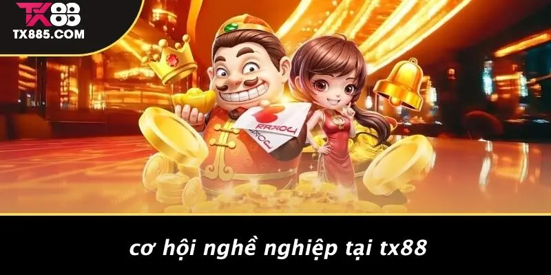 TUYỂN DỤNG TX88 1 Cơ Hội Nghề Nghiệp Tại TX88