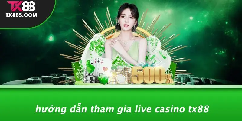 Live Casino TX88: Trải Nghiệm Trò Chơi Hấp Dẫn Đỉnh Cao 4 Hướng Dẫn Tham Gia Live Casino TX88