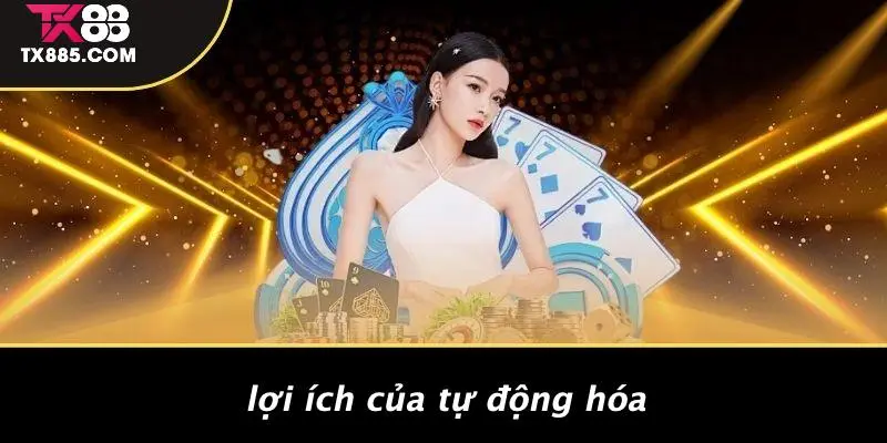 TX88 Có Auto Không: Tìm Hiểu Tính Năng Tự Động Đỉnh Cao 3 Lợi Ích Của Tự Động Hóa