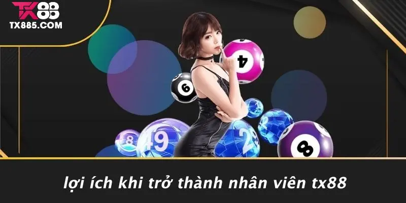 TUYỂN DỤNG TX88 2 Lợi Ích Khi Trở Thành Nhân Viên TX88