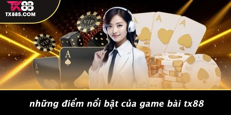 Game Bài TX88: Trải Nghiệm Đỉnh Cao Trong Thế Giới Casino 2 Những Điểm Nổi Bật Của Game Bài TX88