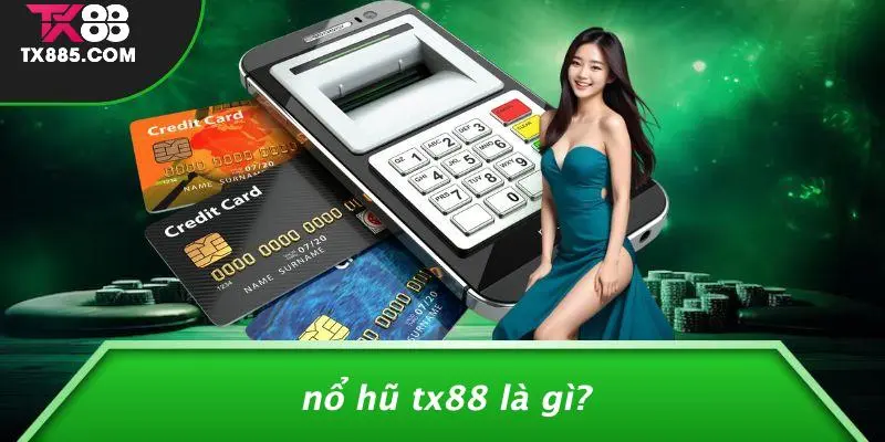Nổ Hũ TX88: Khám Phá Thế Giới Cơ Hội Vàng Trong Casino 2 Nổ Hũ TX88 Là Gì?