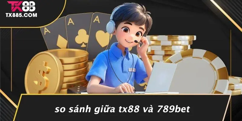TX88 Vs 789bet: So Sánh Ưu Nhược Điểm Cho Game Thủ Casino 3 So Sánh Giữa TX88 Và 789bet