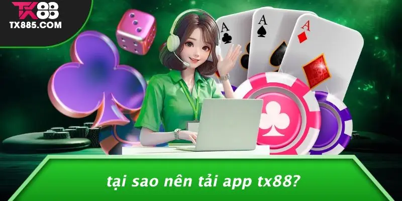 Tải App TX88: Trải Nghiệm Casino, Slot Game Siêu Hấp Dẫn 2 Tại Sao Nên Tải App TX88?