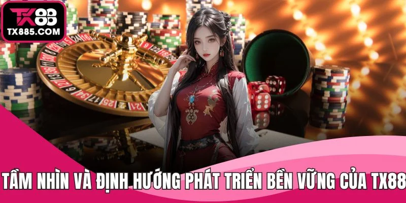 trang chủ 31 Tầm nhìn và định hướng phát triển bền vững của TX88