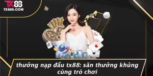 Thưởng nạp đầu TX88