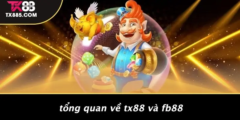 TX88 Vs Fb88: Đâu Là Đối Thủ Hàng Đầu Trên Thế Giới Casino? 2 Tổng Quan Về TX88 Vs Fb88