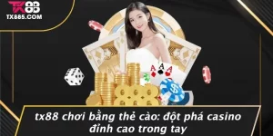 TX88 Chơi bằng thẻ cào