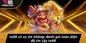 TX88 Có Uy Tín Không