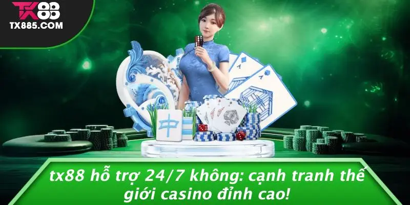 TX88 Hỗ Trợ 24/7