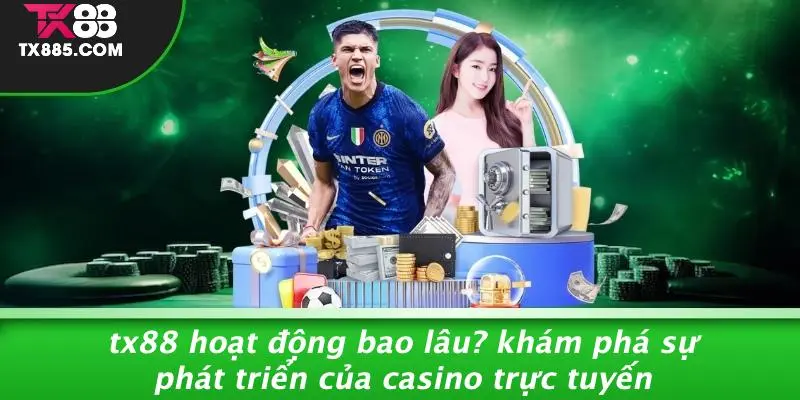 TX88 Hoạt Động Bao Lâu: Trải Nghiệm Casino 5 Năm Hấp Dẫn 3 TX88 Hoạt Động Bao Lâu? Khám Phá Sự Phát Triển Của Casino Trực Tuyến